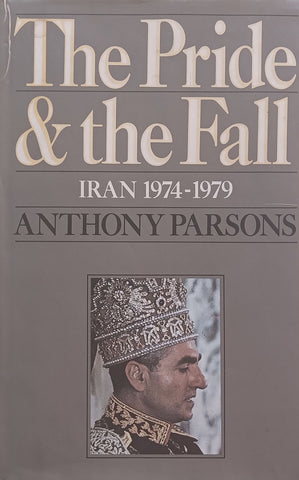 The Pride & the Fall: Iran, 1974-1979 | Anthony Parsons