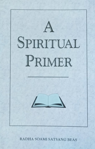 A Spiritual Primer | Radha Soami Satsang Beas