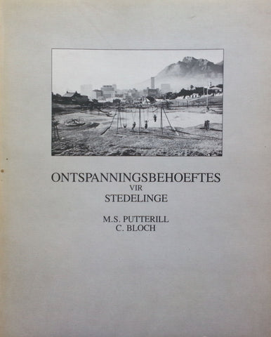 Ontspanningsbehoeftes vir Stedelinge (Afrikaans) | M. S. Putterill & C. Bloch