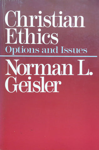 Christian Ethics: Options and Issues | Norman L. Geisler