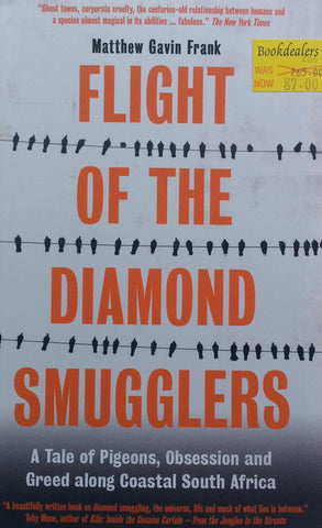 Flight of the Diamond Smugglers: A Tale of Pigeons, Obsession and Greed along Coastal South Africa | Matthew Gavin Frank