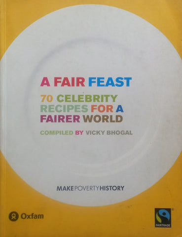A Fair Feast: 70 Celebrity Recipes for a Fairer World | Vicky Bhogal (Ed.)