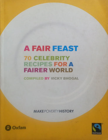 A Fair Feast: 70 Celebrity Recipes for a Fairer World | Vicky Bhogal (Ed.)