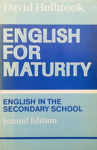 English for Maturity: English in the Secondary School | David Holbrook
