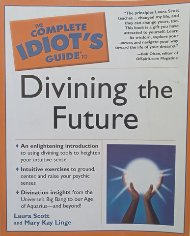 The Complete Idiot’s Guide to Divining the Future | Laura Scott and Mary Kay Linge