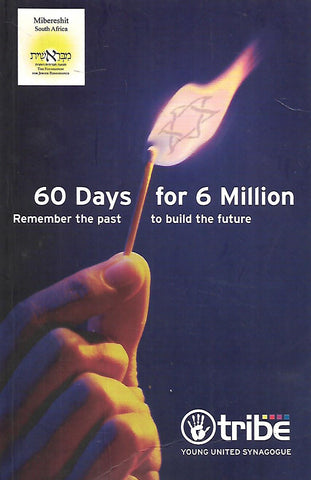 60 Days for 6 Million: Remember the Past to Build the Future