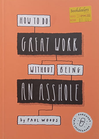 How to Do Great Work Without Being an Asshole | Paul Woods