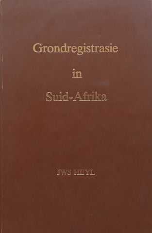 Grondregistrasie in Suid-Afrika (Afrikaans) | J. W. S. Heyl