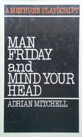 Man Friday and Mind Your Head (First Edition, 1974) | Adrian Mitchell