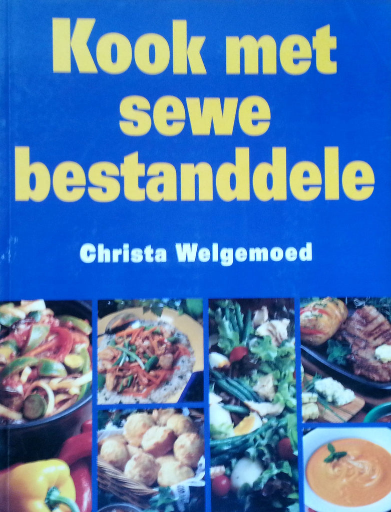 Kook met Sewe Bestandele (Afrikaans) | Christa Welgemoed