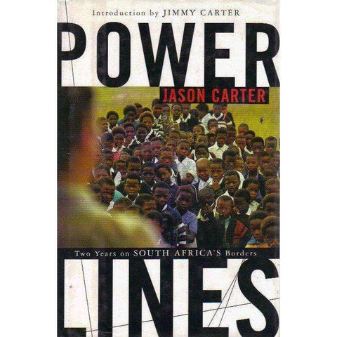 Power Lines: (Signed by Author) Two Years on South Africa's Borders | Jason Carter