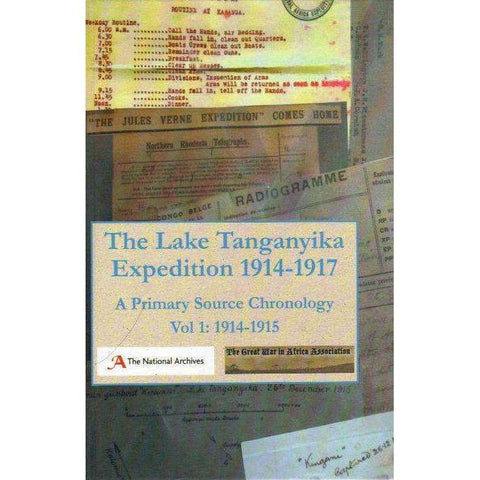 The Lake Tanganyika Expedition 1914 1917: A Primary Source Chronology Vol 1: 1914 - 1915 | Great War in Africa Association