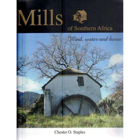 Mills of Southern Africa: Wind, Water and Horse (Signed by Author) | Chester O. Staples
