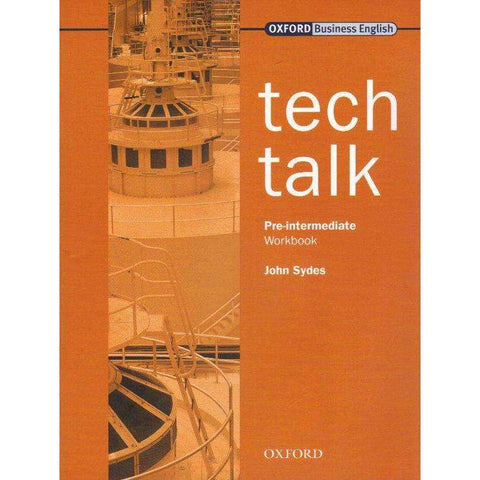 Tech Talk (Oxford Business English) Pre-Intermediate Workbook | John Sydes