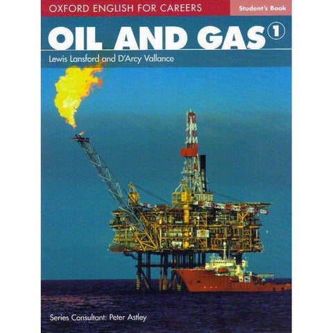 Oil and Gas: Student's Book 1 (Oxford English For Careers) | Lewis Lansford and D'Arcy Vallance