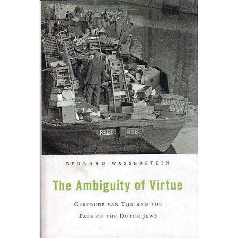 The Ambiguity of Virtue: (with author's inscription) Gertrude van Tijn and the Fate of the Dutch Jews | Bernard Wasserstein