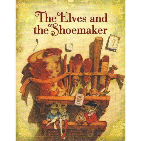 The Elves and the Shoemaker (Classic Fairy Tale Collection) | Retold by John Cech