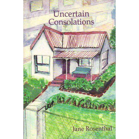 Uncertain Consolations (With Author's Inscription) | Jane Rosenthal