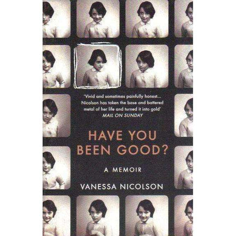 Have You Been Good?: A Memoir | Vanessa Nicolson
