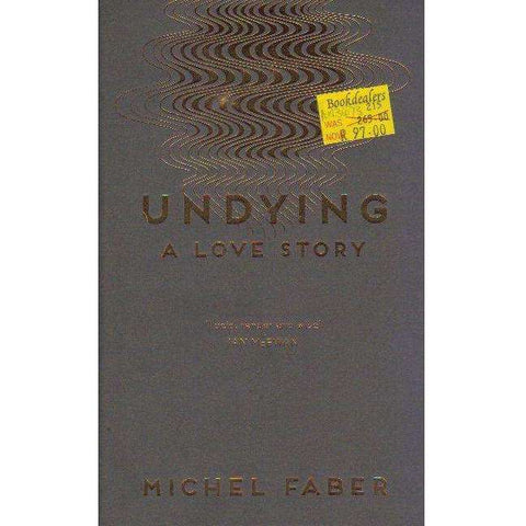 Undying: A Love Story | Michel Faber