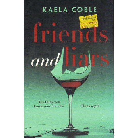 Friends and Liars: A Thrilling, Page-Turning Tale of Small-Town Deceits | Kaela Coble