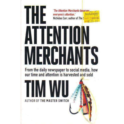 The Attention Merchants: How Our Time and Attention Are Gathered and Sold | Tim Wu