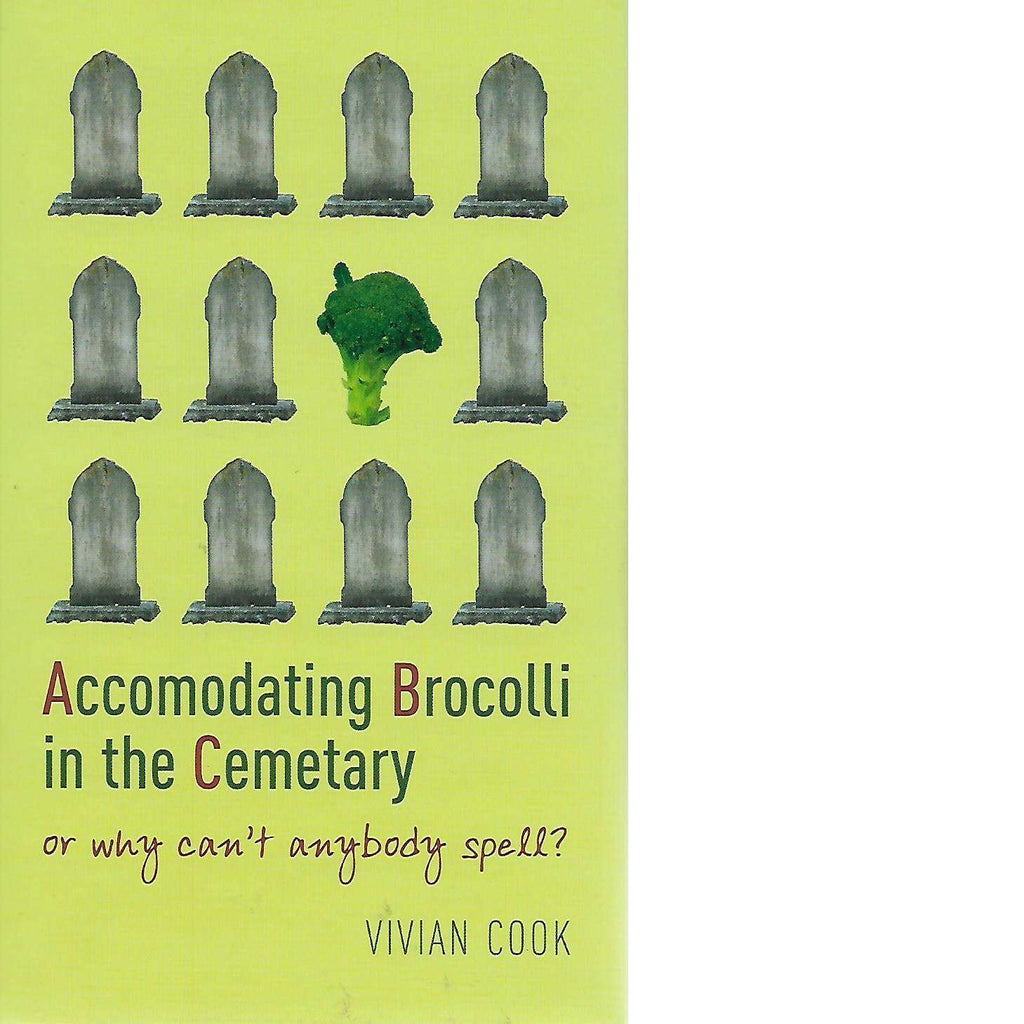Bookdealers:Accomodating Brocolli in the Cemetary: Or Why Can't Anybody Spell | Vivian Cook