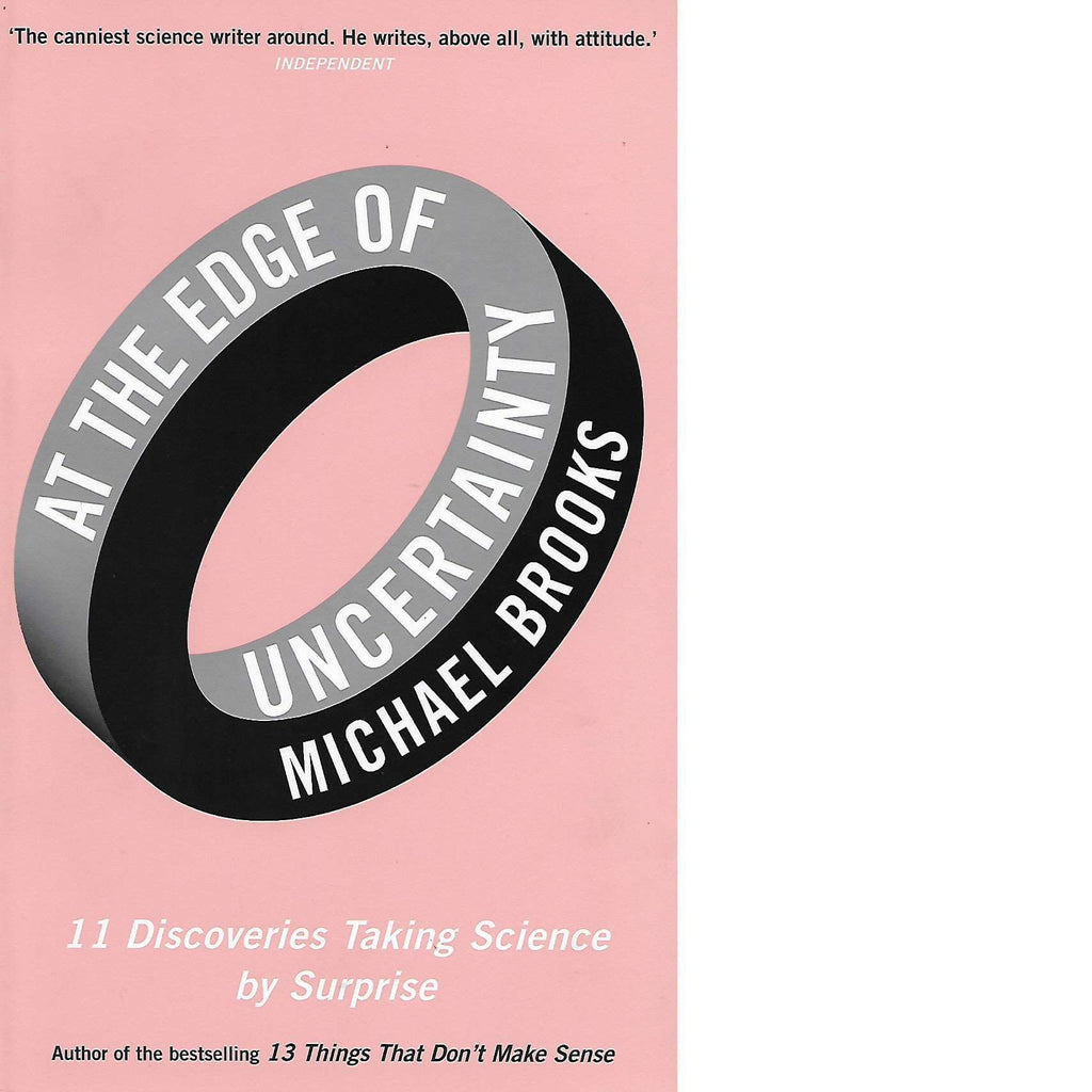 Bookdealers:At the Edge of Uncertainty: 11 Discoveries Taking Science by Surprise | Michael Brooks