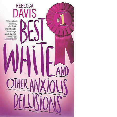 Best White and Other Anxious Delusions (Inscribed) | Rebecca Davis