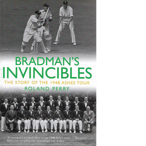 Bradman's Invincibles: The Story of the 1948 Ashes Series | Roland Perry