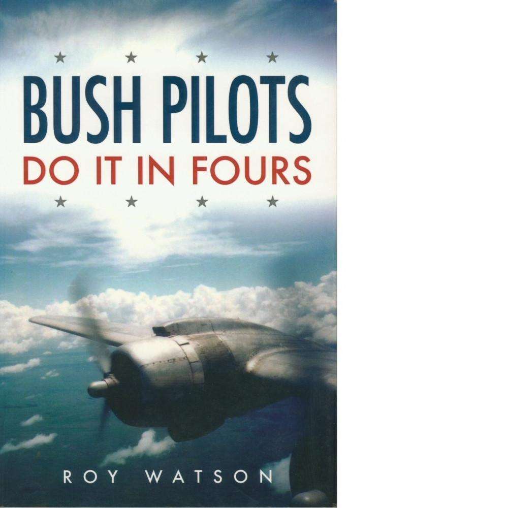 Bookdealers:Bush Pilots Do It In Fours | Roy Watson