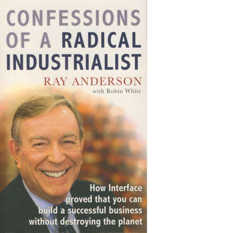 Confessions of a Radical Industrialist | Ray Anderson