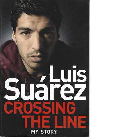 Luis Suarez: Crossing the Line