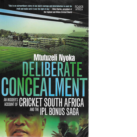 Deliberate Concealment: An Insider's Account of Cricket South Africa and the IPL Bonus Saga | Mtutuzeli Nyoka
