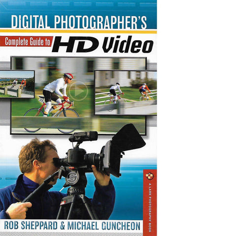 Digital Photographer's Complete Guide to HD Video | Michael Guncheon