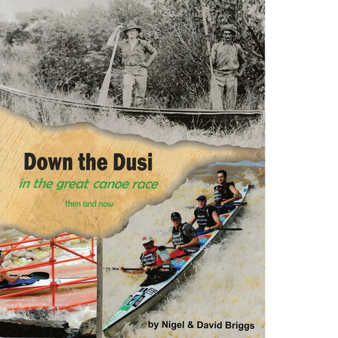 Down the Dusi in the Great Canoe Race, Then and Now | Nigel and David Briggs
