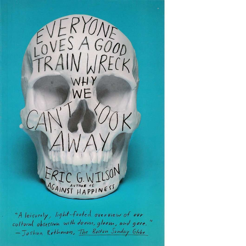 Bookdealers:Everyone Loves a Good Train Wreck | Eric G. Wilson