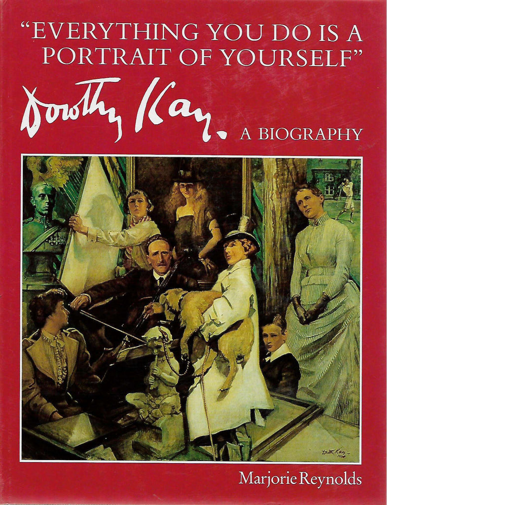 Bookdealers:Everything You Do is a Portrait of Yourself: Dorothy Kay, a Biography | Marjorie Reynolds