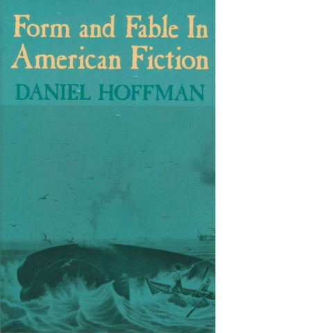 Form and Fable in American Fiction | Daniel Hoffman