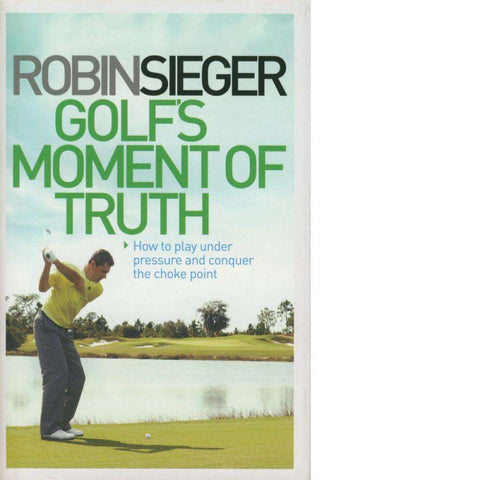 Golf's Moment of Truth | Robin Sieger