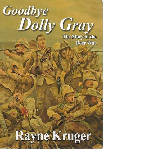 Goodbye Dolly Gray: The Story of the Boer War | Rayne Kruger