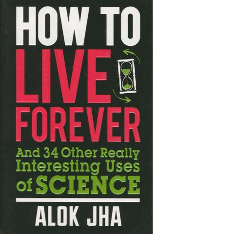 How to Live Forever | Alok Jha