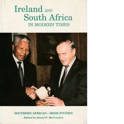 Ireland and South Africa in Modern Times Volume 3 (Inscribed) | Donal P. McCracken