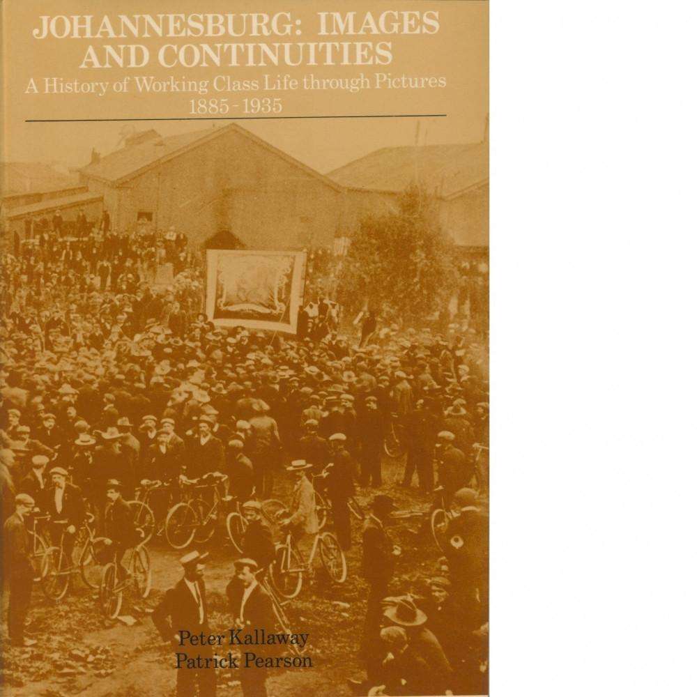Bookdealers:Johannesburg: Images and Continuities | Peter Kallaway and Patrick Pearson