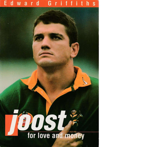 Joost: For Love and Money (Inscribed by Joost van der Westhuizen) | Edward Griffiths