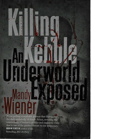 Killing Kebble An Underworld Exposed (Inscribed) | Mandy Wiener