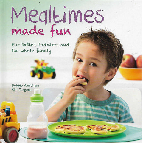 Mealtimes Made Fun: For Babies, Toddlers and the Whole Family | Kim Jurgens