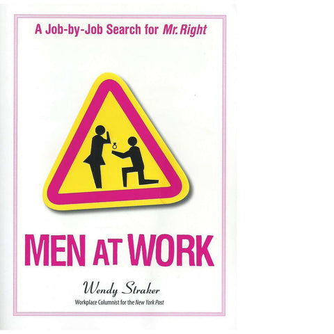 Men At Work - A Job-By-Job Search For Mr. Right (Signed by Author) | Wendy Straker