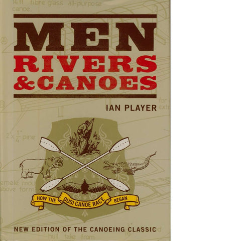 Men, Rivers & Canoes | Ian Player