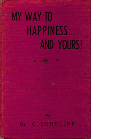 My Way to Happiness and Yours! | DR. C. Sunshine (Signed by the Author)